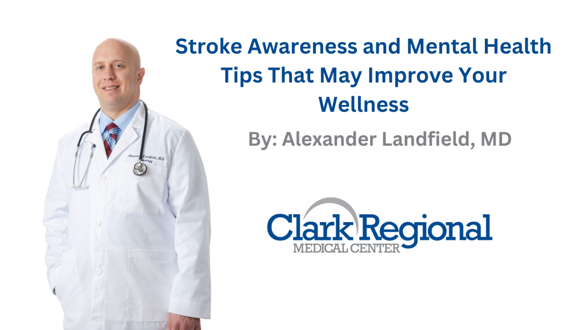 Stroke Awareness and Mental Health Tips That May Improve Your Wellness by Alexander Landfield, MD